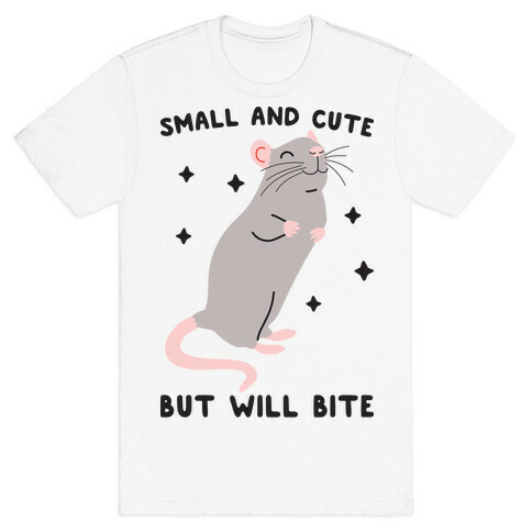 Small And Cute But Will Bite Rat T-Shirt