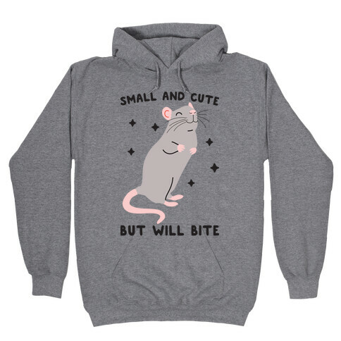 Small And Cute But Will Bite Rat Hooded Sweatshirt