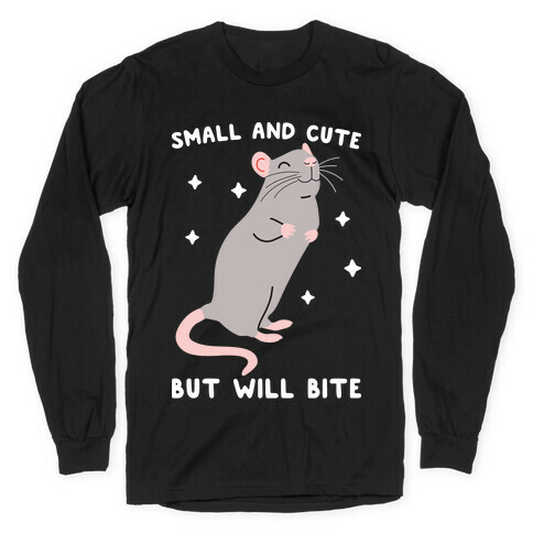 Small And Cute But Will Bite Rat Long Sleeve T-Shirt