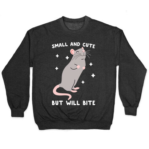 Small And Cute But Will Bite Rat Pullover