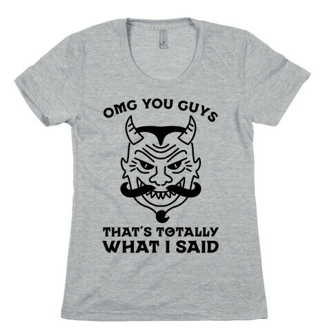 OMG You Guys That's Totally What I Said Womens T-Shirt