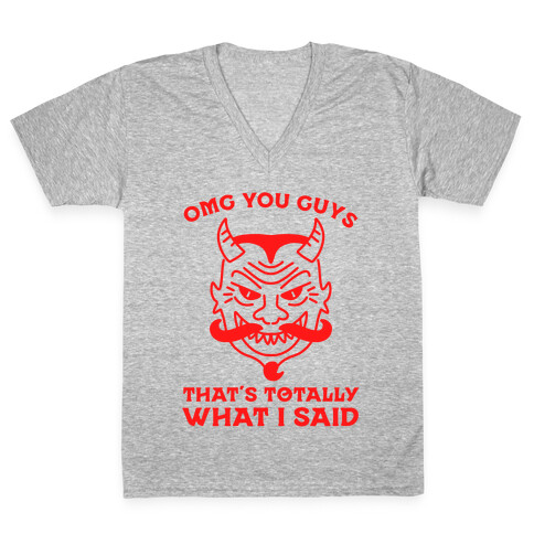 OMG You Guys That's Totally What I Said V-Neck Tee Shirt