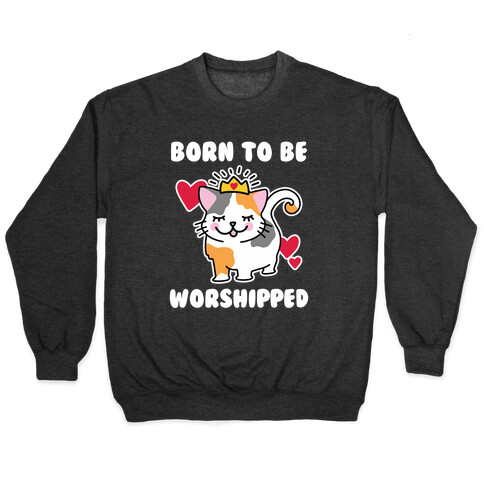 Born to be Worshipped Pullover