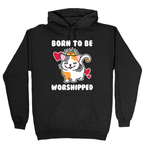 Born to be Worshipped Hooded Sweatshirt