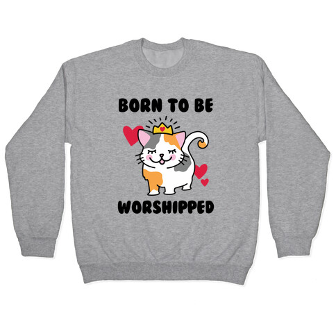 Born to be Worshipped Pullover