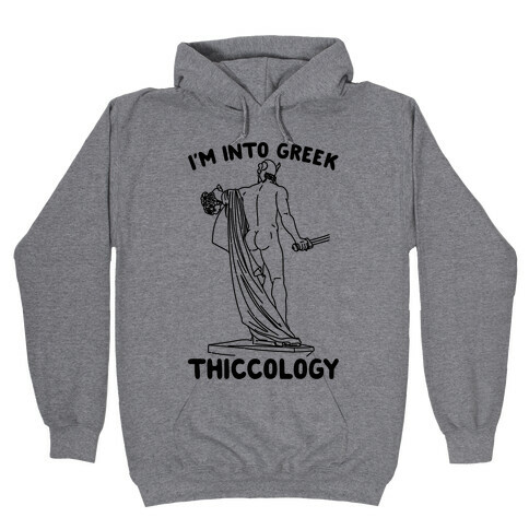 I'm Into Greek Thiccology Parody Hooded Sweatshirt