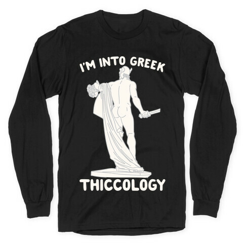 I'm Into Greek Thiccology Parody White Print Long Sleeve T-Shirt