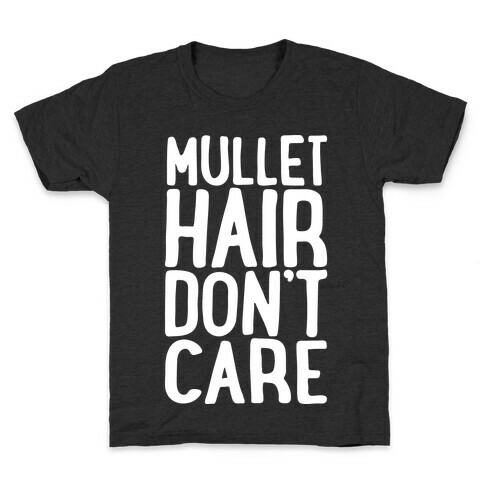 Mullet Hair Don't Care White Print Kids T-Shirt