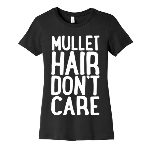 Mullet Hair Don't Care White Print Womens T-Shirt