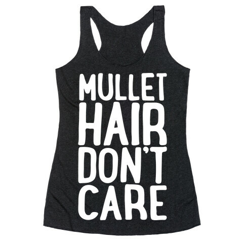 Mullet Hair Don't Care White Print Racerback Tank Top