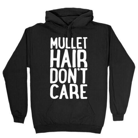 Mullet Hair Don't Care White Print Hooded Sweatshirt