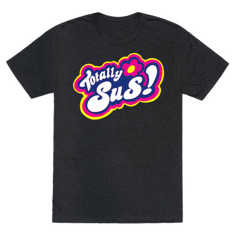 Totally Sus! T-Shirt