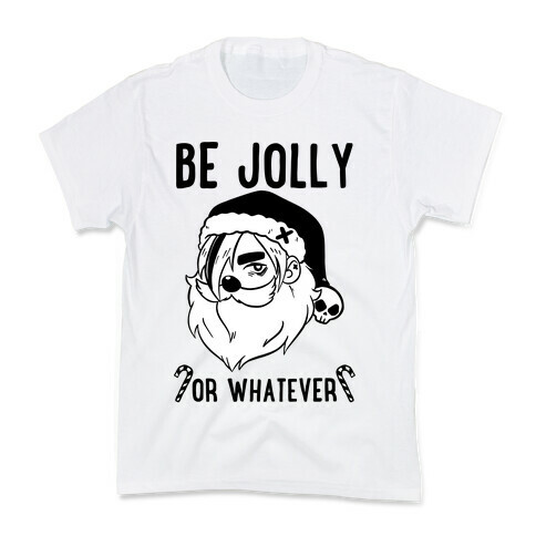 Be Jolly Or Whatever Kids T-Shirt