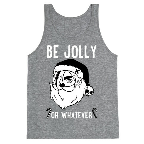 Be Jolly Or Whatever Tank Top