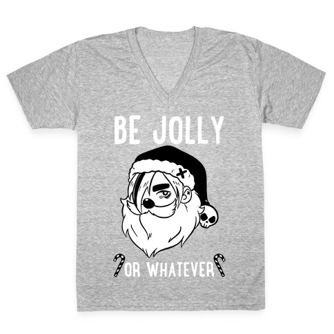 Be Jolly Or Whatever V-Neck Tee Shirt