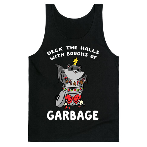 Deck The Halls With Boughs Of Garbage Tank Top