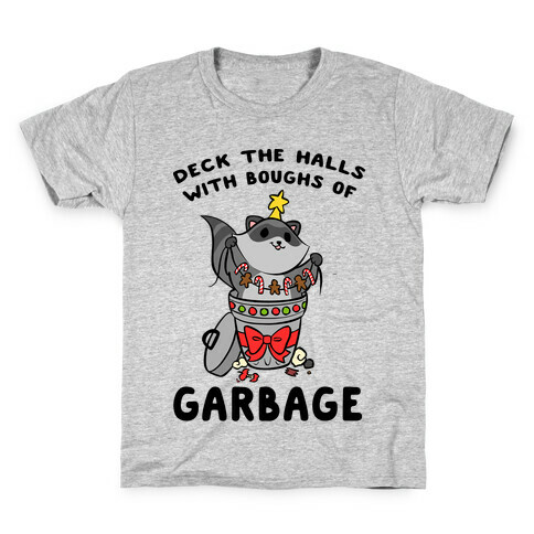 Deck The Halls With Boughs Of Garbage Kids T-Shirt