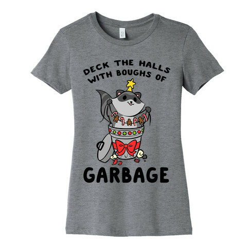 Deck The Halls With Boughs Of Garbage Womens T-Shirt