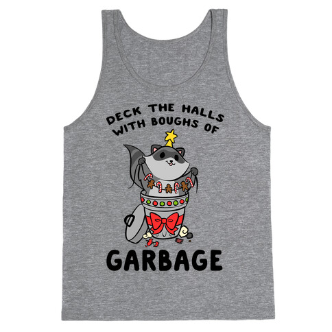 Deck The Halls With Boughs Of Garbage Tank Top