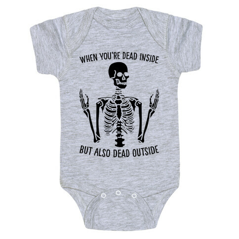 When You're Dead Inside But Also Dead Outside Baby One-Piece