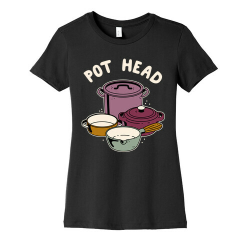 Pot Head Cooking Pots Womens T-Shirt