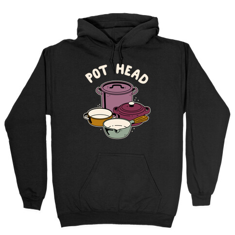 Pot Head Cooking Pots Hooded Sweatshirt
