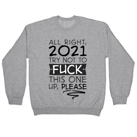 2021 Try Not To F*** This One Up Pullover