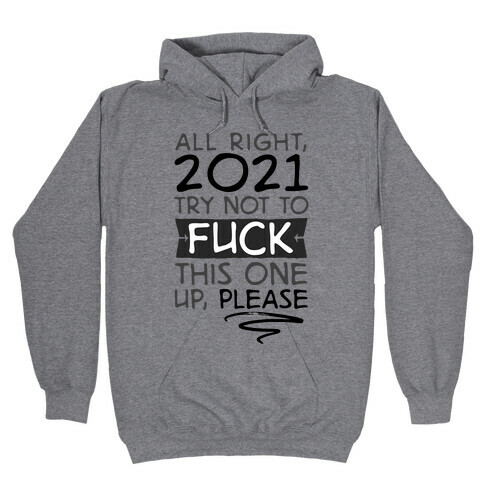 2021 Try Not To F*** This One Up Hooded Sweatshirt