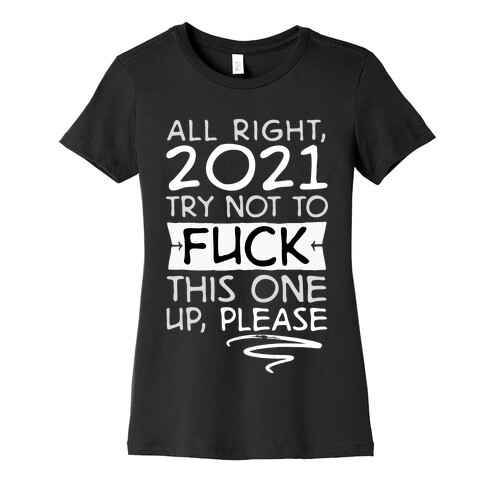 2021 Try Not To F*** This One Up Womens T-Shirt