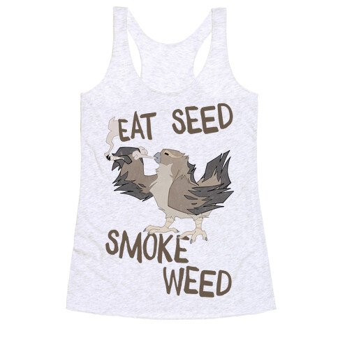 Eat Seed Smoke Weed Racerback Tank Top