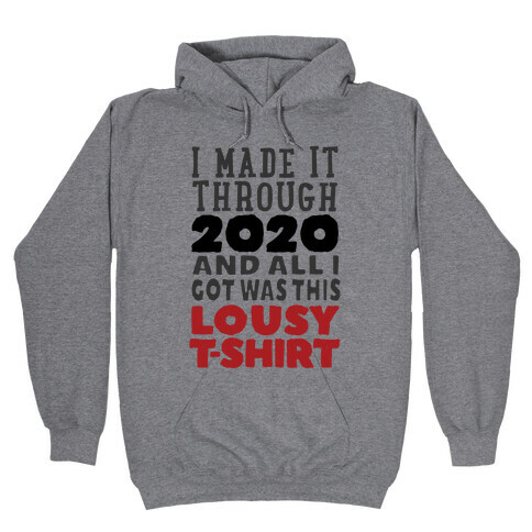 I Made It Through 2020 Hooded Sweatshirt