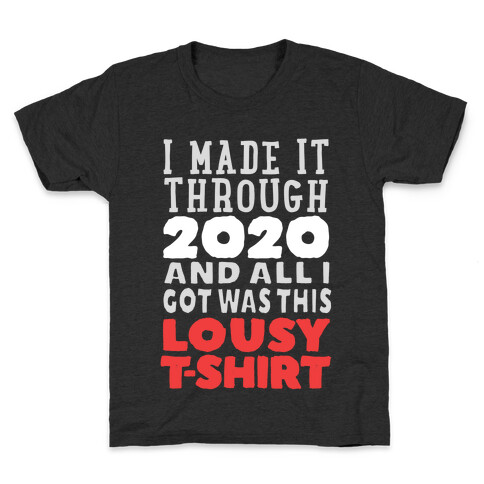 I Made It Through 2020 Kids T-Shirt