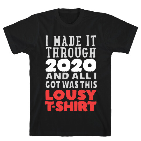 I Made It Through 2020 T-Shirt