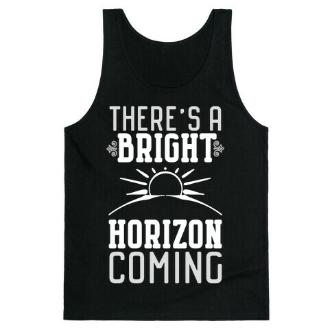 There's a Bright Horizon Coming Tank Top