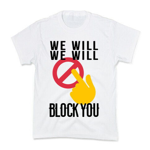 We Will We Will Block You Kids T-Shirt