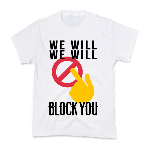 We Will We Will Block You Kids T-Shirt