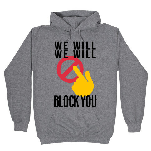 We Will We Will Block You Hooded Sweatshirt