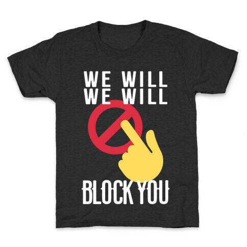 We Will We Will Block You Kids T-Shirt