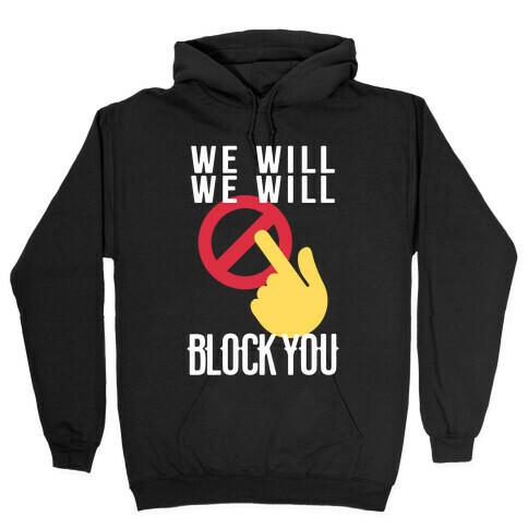 We Will We Will Block You Hooded Sweatshirt