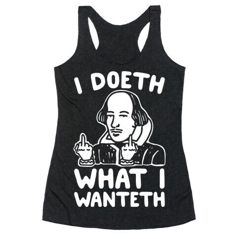 I Doeth What I Wanteth White Print Racerback Tank Top