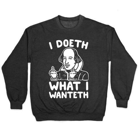 I Doeth What I Wanteth White Print Pullover