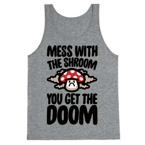 Mess With The Shroom You Get The Doom Tank Top