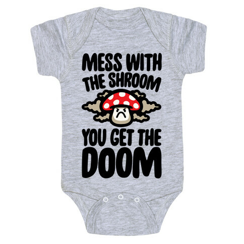 Mess With The Shroom You Get The Doom Baby One-Piece