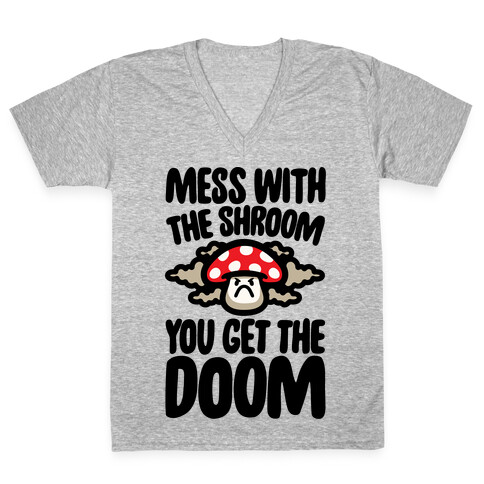 Mess With The Shroom You Get The Doom V-Neck Tee Shirt