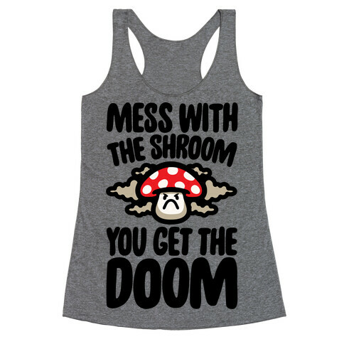 Mess With The Shroom You Get The Doom Racerback Tank Top