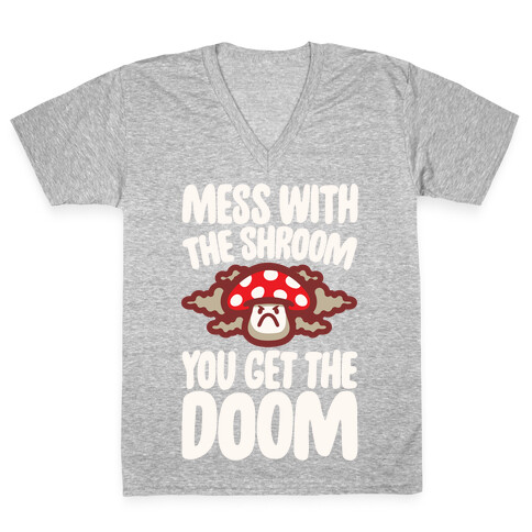 Mess With The Shroom You Get The Doom White Print V-Neck Tee Shirt