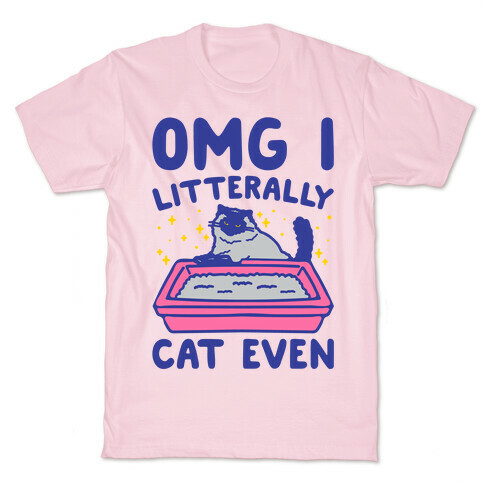 Omg I Litterally Cat Even  T-Shirt