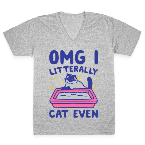 Omg I Litterally Cat Even  V-Neck Tee Shirt