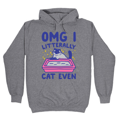 Omg I Litterally Cat Even  Hooded Sweatshirt