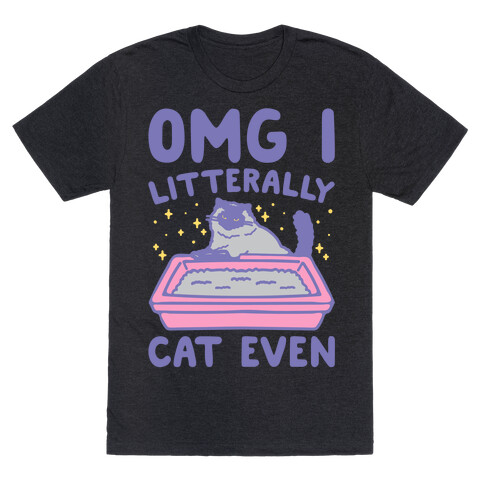 Omg I Litterally Cat Even White Print T-Shirt